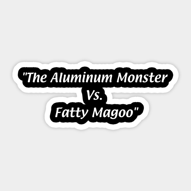 The Aluminum Monster Vs. Fatty Magoo Sticker by VideoNasties